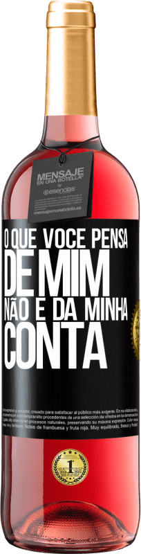 29,95 € Envio grátis | Vinho rosé Edição ROSÉ O que você pensa de mim não é da minha conta Etiqueta Preta. Etiqueta personalizável Vinho jovem Colheita 2024 Tempranillo