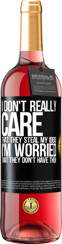 29,95 € Free Shipping | Rosé Wine ROSÉ Edition I don't really care that they steal my ideas, I'm worried that they don't have them Black Label. Customizable label Young wine Harvest 2024 Tempranillo