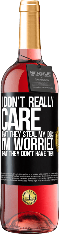 29,95 € Бесплатная доставка | Розовое вино Издание ROSÉ Меня не волнует, что они крадут мои идеи, я боюсь, что их нет Черная метка. Настраиваемая этикетка Молодое вино Урожай 2023 Tempranillo