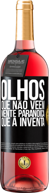 29,95 € Envio grátis | Vinho rosé Edição ROSÉ Olhos que não vêem, mente paranóica que a inventa Etiqueta Preta. Etiqueta personalizável Vinho jovem Colheita 2024 Tempranillo