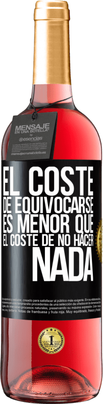 29,95 € Envío gratis | Vino Rosado Edición ROSÉ El coste de equivocarse es menor que el coste de no hacer nada Etiqueta Negra. Etiqueta personalizable Vino joven Cosecha 2024 Tempranillo