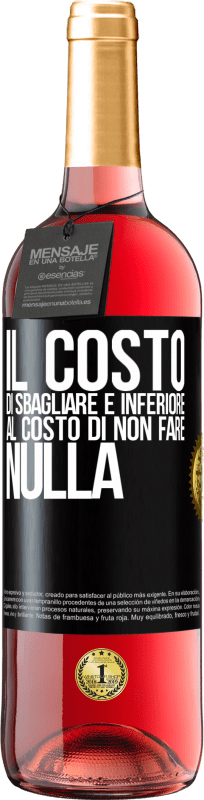 29,95 € Spedizione Gratuita | Vino rosato Edizione ROSÉ Il costo di sbagliare è inferiore al costo di non fare nulla Etichetta Nera. Etichetta personalizzabile Vino giovane Raccogliere 2024 Tempranillo