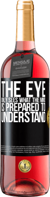 29,95 € Free Shipping | Rosé Wine ROSÉ Edition The eye only sees what the mind is prepared to understand Black Label. Customizable label Young wine Harvest 2023 Tempranillo
