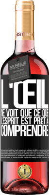 29,95 € Envoi gratuit | Vin rosé Édition ROSÉ L'œil ne voit que ce que l'esprit est prêt à comprendre Étiquette Noire. Étiquette personnalisable Vin jeune Récolte 2025 Tempranillo