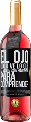 29,95 € Envío gratis | Vino Rosado Edición ROSÉ El ojo sólo ve lo que la mente está preparada para comprender Etiqueta Negra. Etiqueta personalizable Vino joven Cosecha 2024 Tempranillo