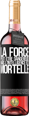 29,95 € Envoi gratuit | Vin rosé Édition ROSÉ La force peut être dangereuse, mais l'intelligence est mortelle Étiquette Noire. Étiquette personnalisable Vin jeune Récolte 2024 Tempranillo