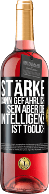 29,95 € Kostenloser Versand | Roséwein ROSÉ Ausgabe Stärke kann gefährlich sein, aber die Intelligenz ist tödlich Schwarzes Etikett. Anpassbares Etikett Junger Wein Ernte 2024 Tempranillo