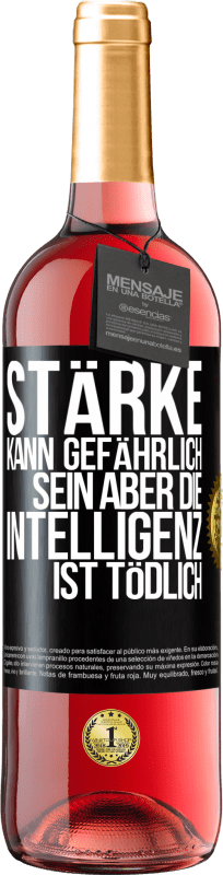 29,95 € Kostenloser Versand | Roséwein ROSÉ Ausgabe Stärke kann gefährlich sein, aber die Intelligenz ist tödlich Schwarzes Etikett. Anpassbares Etikett Junger Wein Ernte 2024 Tempranillo