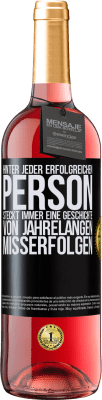 29,95 € Kostenloser Versand | Roséwein ROSÉ Ausgabe Hinter jeder erfolgreichen Person steckt immer eine Geschichte von jahrelangen Misserfolgen Schwarzes Etikett. Anpassbares Etikett Junger Wein Ernte 2024 Tempranillo