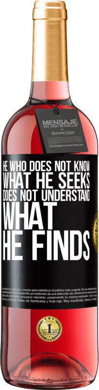 29,95 € Free Shipping | Rosé Wine ROSÉ Edition He who does not know what he seeks, does not understand what he finds Black Label. Customizable label Young wine Harvest 2023 Tempranillo