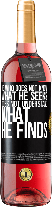 29,95 € Free Shipping | Rosé Wine ROSÉ Edition He who does not know what he seeks, does not understand what he finds Black Label. Customizable label Young wine Harvest 2025 Tempranillo