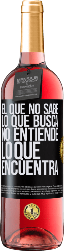 29,95 € Envío gratis | Vino Rosado Edición ROSÉ El que no sabe lo que busca, no entiende lo que encuentra Etiqueta Negra. Etiqueta personalizable Vino joven Cosecha 2024 Tempranillo