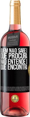 29,95 € Envio grátis | Vinho rosé Edição ROSÉ Quem não sabe o que procura, não entende o que encontra Etiqueta Preta. Etiqueta personalizável Vinho jovem Colheita 2025 Tempranillo