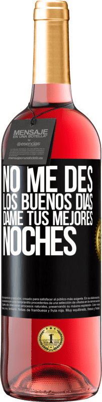 29,95 € Envío gratis | Vino Rosado Edición ROSÉ No me des los buenos días, dame tus mejores noches Etiqueta Negra. Etiqueta personalizable Vino joven Cosecha 2024 Tempranillo