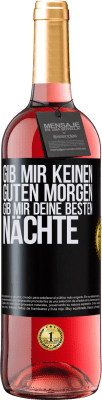 29,95 € Kostenloser Versand | Roséwein ROSÉ Ausgabe Gib mir keinen guten Morgen, gib mir deine besten Nächte Schwarzes Etikett. Anpassbares Etikett Junger Wein Ernte 2023 Tempranillo