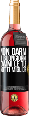 29,95 € Spedizione Gratuita | Vino rosato Edizione ROSÉ Non darmi il buongiorno, dammi le tue notti migliori Etichetta Nera. Etichetta personalizzabile Vino giovane Raccogliere 2023 Tempranillo