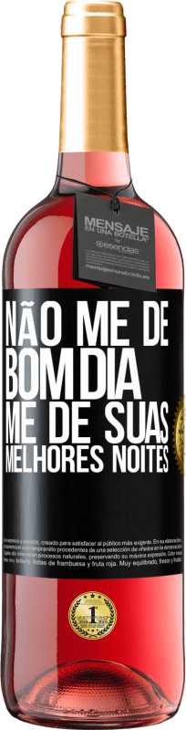 29,95 € Envio grátis | Vinho rosé Edição ROSÉ Não me dê bom dia, me dê suas melhores noites Etiqueta Preta. Etiqueta personalizável Vinho jovem Colheita 2024 Tempranillo