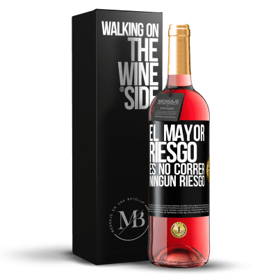 «El mayor riesgo es no correr ningún riesgo» Edición ROSÉ