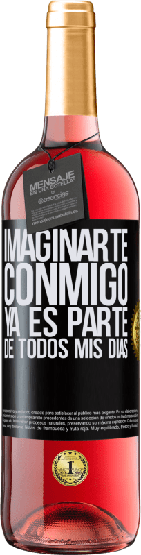 29,95 € Envío gratis | Vino Rosado Edición ROSÉ Imaginarte conmigo ya es parte de todos mis días Etiqueta Negra. Etiqueta personalizable Vino joven Cosecha 2024 Tempranillo