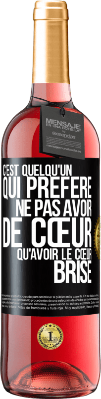 29,95 € Envoi gratuit | Vin rosé Édition ROSÉ C'est quelqu'un qui préfère ne pas avoir de cœur qu'avoir le cœur brisé Étiquette Noire. Étiquette personnalisable Vin jeune Récolte 2024 Tempranillo