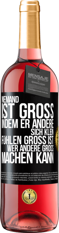 29,95 € Kostenloser Versand | Roséwein ROSÉ Ausgabe Niemand ist groß, indem er andere sich klein fühlen Groß ist, wer andere groß machen kann Schwarzes Etikett. Anpassbares Etikett Junger Wein Ernte 2024 Tempranillo