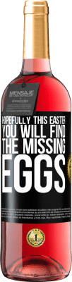 29,95 € Free Shipping | Rosé Wine ROSÉ Edition Hopefully this Easter you will find the missing eggs Black Label. Customizable label Young wine Harvest 2025 Tempranillo