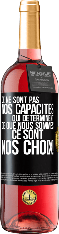 29,95 € Envoi gratuit | Vin rosé Édition ROSÉ Ce ne sont pas nos capacités qui déterminent ce que nous sommes, ce sont nos choix ! Étiquette Noire. Étiquette personnalisable Vin jeune Récolte 2024 Tempranillo