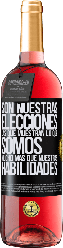 29,95 € Envío gratis | Vino Rosado Edición ROSÉ Son nuestras elecciones las que muestran lo que somos, mucho más que nuestras habilidades Etiqueta Negra. Etiqueta personalizable Vino joven Cosecha 2025 Tempranillo