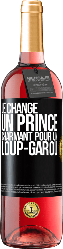 29,95 € Envoi gratuit | Vin rosé Édition ROSÉ Je change un prince charmant pour un loup-garou Étiquette Noire. Étiquette personnalisable Vin jeune Récolte 2024 Tempranillo