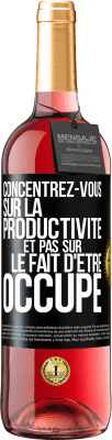 29,95 € Envoi gratuit | Vin rosé Édition ROSÉ Concentrez-vous sur la productivité et pas sur le fait d'être occupé Étiquette Noire. Étiquette personnalisable Vin jeune Récolte 2024 Tempranillo