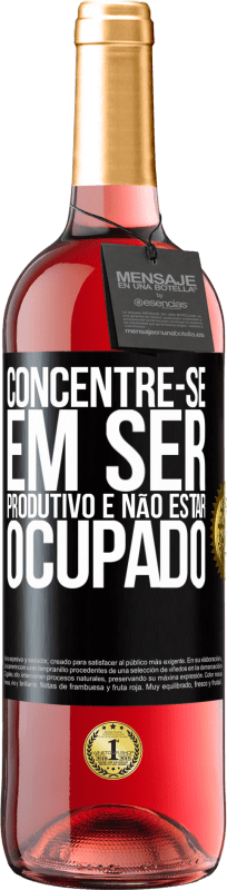 29,95 € Envio grátis | Vinho rosé Edição ROSÉ Concentre-se em ser produtivo e não estar ocupado Etiqueta Preta. Etiqueta personalizável Vinho jovem Colheita 2024 Tempranillo