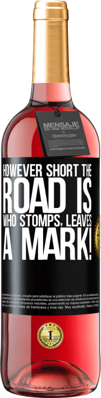 29,95 € Free Shipping | Rosé Wine ROSÉ Edition However short the road is. Who stomps, leaves a mark! Black Label. Customizable label Young wine Harvest 2023 Tempranillo