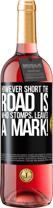 29,95 € Free Shipping | Rosé Wine ROSÉ Edition However short the road is. Who stomps, leaves a mark! Black Label. Customizable label Young wine Harvest 2024 Tempranillo