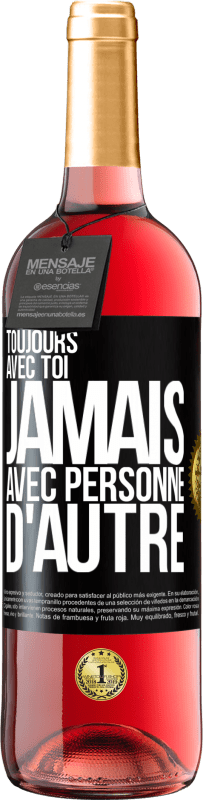 29,95 € Envoi gratuit | Vin rosé Édition ROSÉ Toujours avec toi, jamais avec personne d'autre Étiquette Noire. Étiquette personnalisable Vin jeune Récolte 2024 Tempranillo