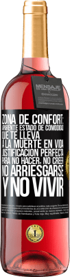 29,95 € Envío gratis | Vino Rosado Edición ROSÉ Zona de confort: Aparente estado de comodidad que te lleva a la muerte en vida. Justificación perfecta para no hacer, no Etiqueta Negra. Etiqueta personalizable Vino joven Cosecha 2025 Tempranillo