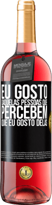 29,95 € Envio grátis | Vinho rosé Edição ROSÉ Eu gosto daquelas pessoas que percebem que eu gosto delas Etiqueta Preta. Etiqueta personalizável Vinho jovem Colheita 2024 Tempranillo