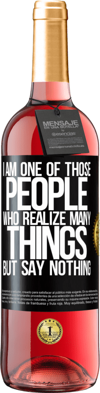29,95 € Free Shipping | Rosé Wine ROSÉ Edition I am one of those people who realize many things, but say nothing Black Label. Customizable label Young wine Harvest 2022 Tempranillo