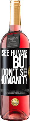 29,95 € Бесплатная доставка | Розовое вино Издание ROSÉ Я вижу людей, но я не вижу человечества Черная метка. Настраиваемая этикетка Молодое вино Урожай 2023 Tempranillo