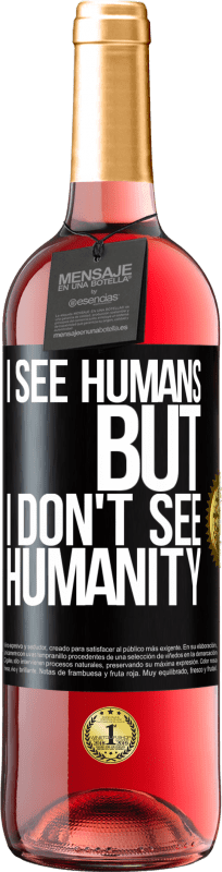 29,95 € Free Shipping | Rosé Wine ROSÉ Edition I see humans, but I don't see humanity Black Label. Customizable label Young wine Harvest 2024 Tempranillo