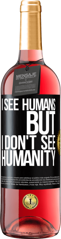 29,95 € Free Shipping | Rosé Wine ROSÉ Edition I see humans, but I don't see humanity Black Label. Customizable label Young wine Harvest 2025 Tempranillo