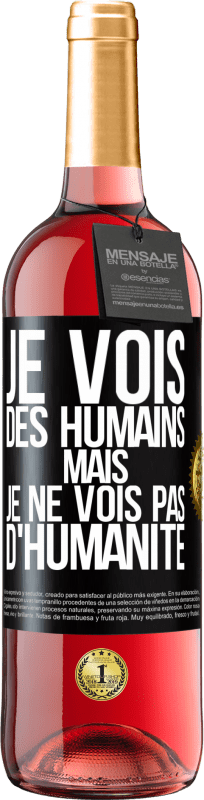 29,95 € Envoi gratuit | Vin rosé Édition ROSÉ Je vois des humains mais je ne vois pas d'humanité Étiquette Noire. Étiquette personnalisable Vin jeune Récolte 2024 Tempranillo