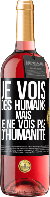 29,95 € Envoi gratuit | Vin rosé Édition ROSÉ Je vois des humains mais je ne vois pas d'humanité Étiquette Noire. Étiquette personnalisable Vin jeune Récolte 2025 Tempranillo
