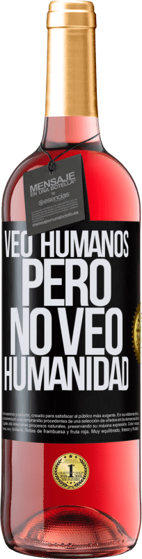 29,95 € Envío gratis | Vino Rosado Edición ROSÉ Veo humanos, pero no veo humanidad Etiqueta Negra. Etiqueta personalizable Vino joven Cosecha 2024 Tempranillo