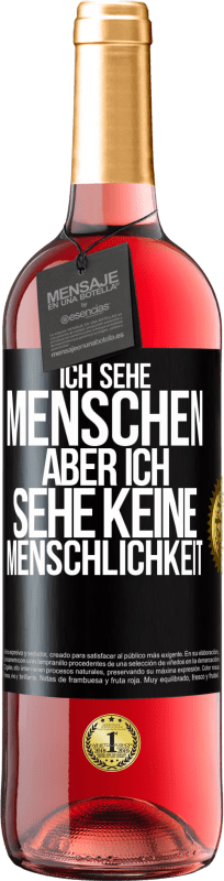 29,95 € Kostenloser Versand | Roséwein ROSÉ Ausgabe Ich sehe Menschen, aber ich sehe keine Menschlichkeit Schwarzes Etikett. Anpassbares Etikett Junger Wein Ernte 2024 Tempranillo