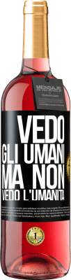 29,95 € Spedizione Gratuita | Vino rosato Edizione ROSÉ Vedo gli umani, ma non vedo l'umanità Etichetta Nera. Etichetta personalizzabile Vino giovane Raccogliere 2024 Tempranillo