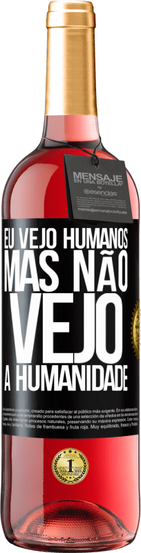 29,95 € Envio grátis | Vinho rosé Edição ROSÉ Eu vejo humanos, mas não vejo a humanidade Etiqueta Preta. Etiqueta personalizável Vinho jovem Colheita 2024 Tempranillo