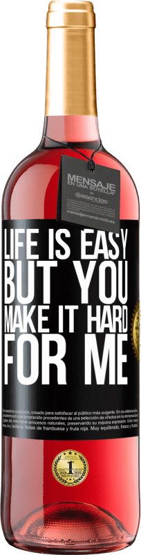 29,95 € Free Shipping | Rosé Wine ROSÉ Edition Life is easy, but you make it hard for me Black Label. Customizable label Young wine Harvest 2023 Tempranillo