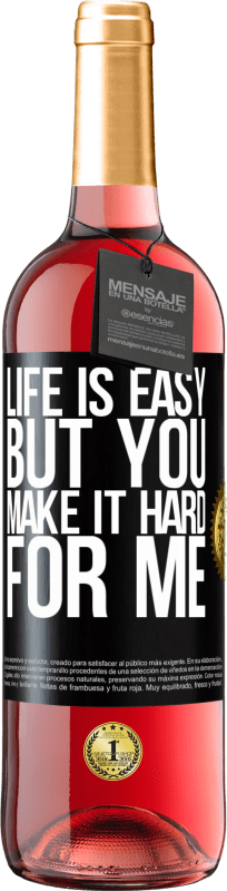 29,95 € Free Shipping | Rosé Wine ROSÉ Edition Life is easy, but you make it hard for me Black Label. Customizable label Young wine Harvest 2024 Tempranillo