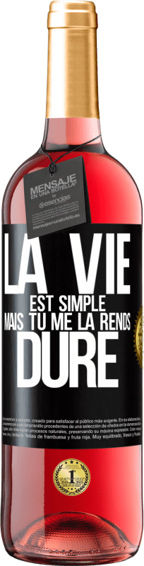 29,95 € Envoi gratuit | Vin rosé Édition ROSÉ La vie est simple mais tu me la rends dure Étiquette Noire. Étiquette personnalisable Vin jeune Récolte 2023 Tempranillo