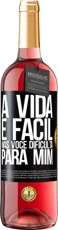 29,95 € Envio grátis | Vinho rosé Edição ROSÉ A vida é fácil, mas você dificulta para mim Etiqueta Preta. Etiqueta personalizável Vinho jovem Colheita 2024 Tempranillo